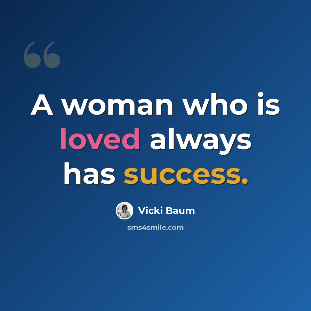 “A woman who is loved always has success.” quote by Vicki Baum