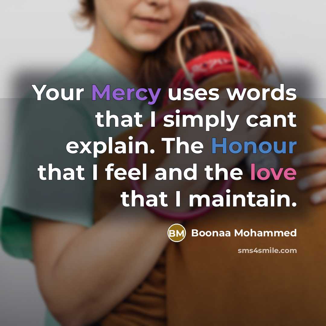 “Your Mercy uses words that I simply cant explain. The Honour that I feel and the love that I maintain.” quote by Boonaa Mohammed