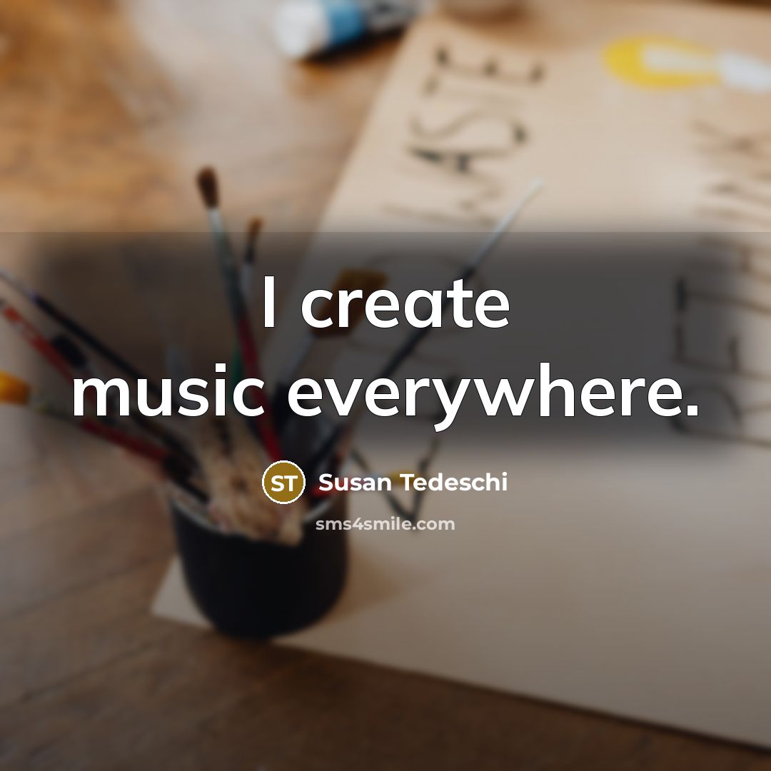 “I create music everywhere.” quote by Susan Tedeschi