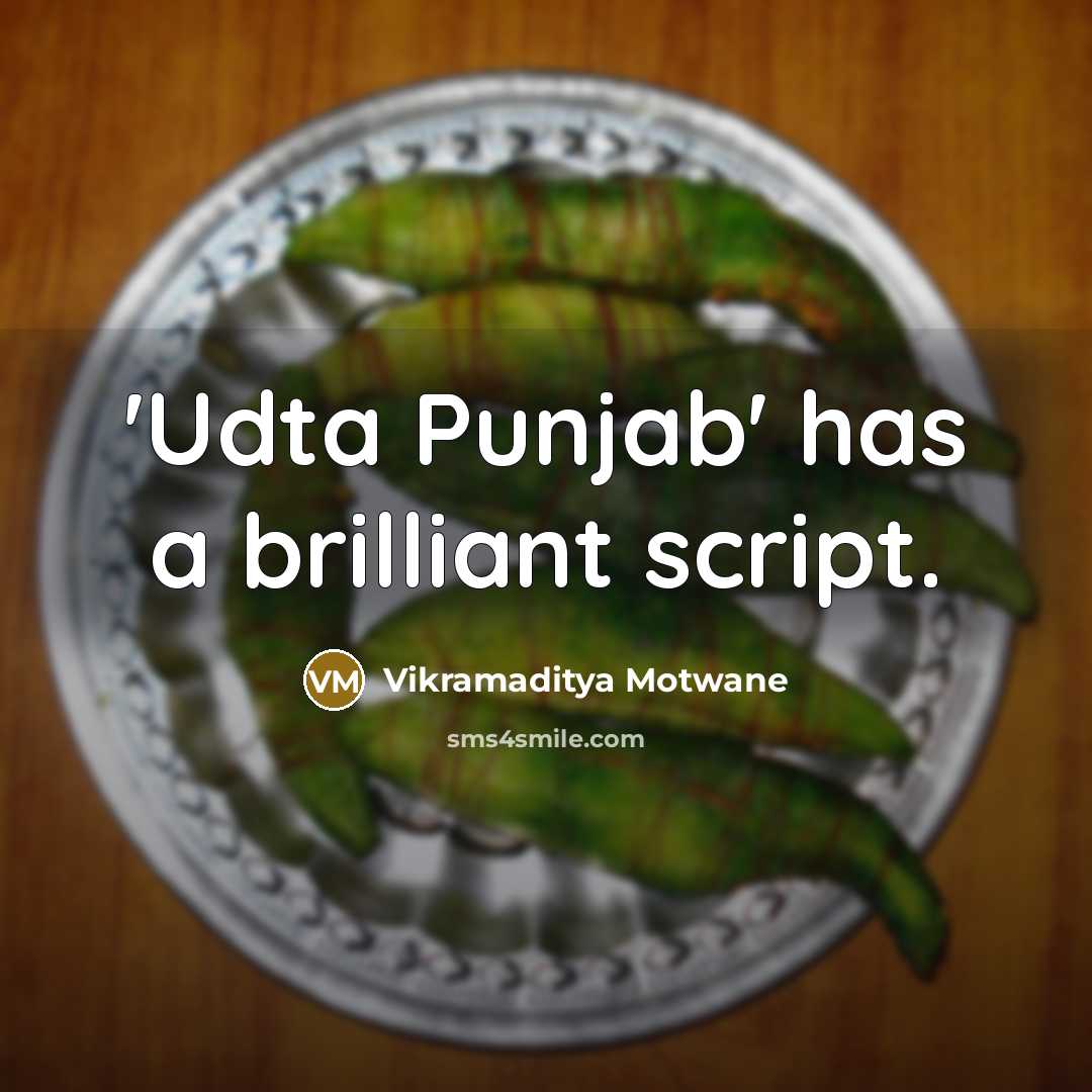 “'Udta Punjab' has a brilliant script.” quote by Vikramaditya Motwane