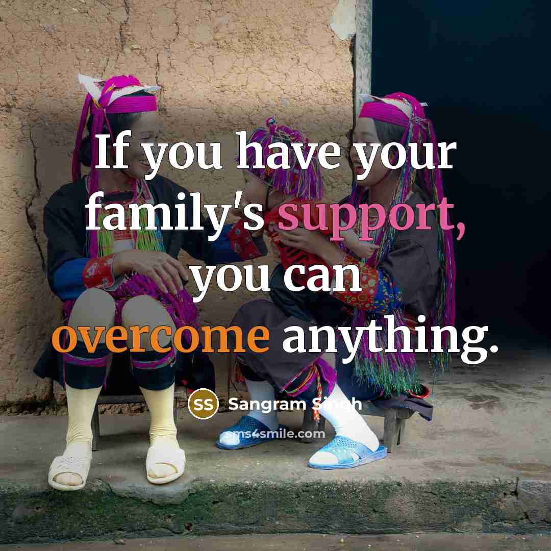 “If you have your family's support, you can overcome anything.” quote by Sangram Singh