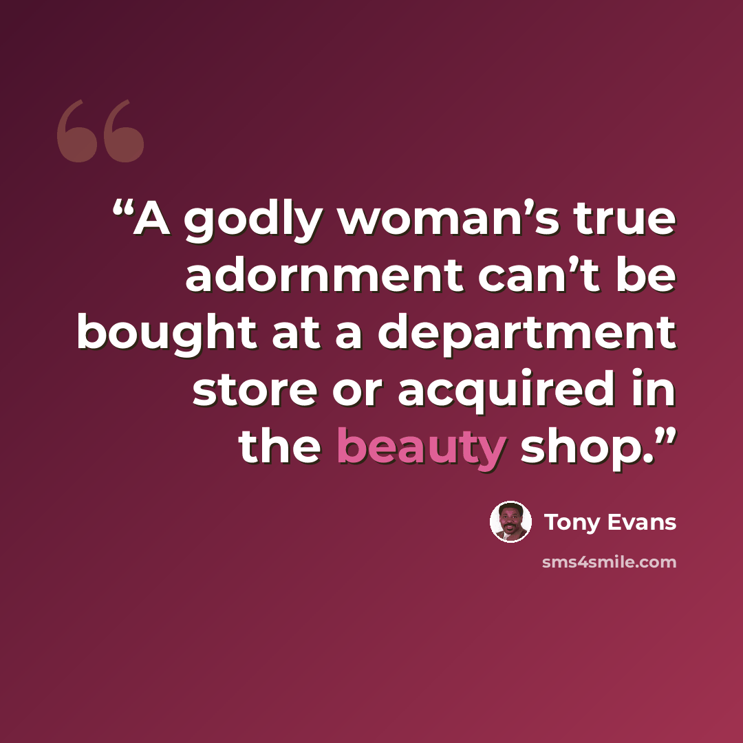 “A godly woman’s true adornment can’t be bought at a department store or acquired in the beauty shop.” quote by Tony Evans