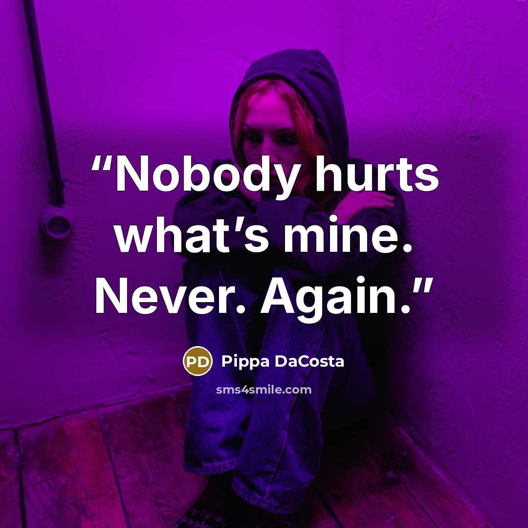 “Nobody hurts what’s mine. Never. Again.” quote by Pippa DaCosta