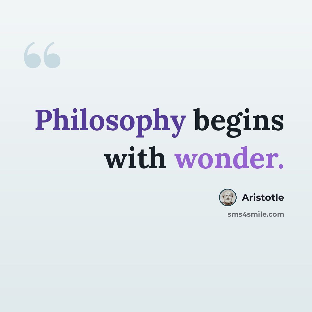 “Philosophy begins with wonder.” quote by Aristotle