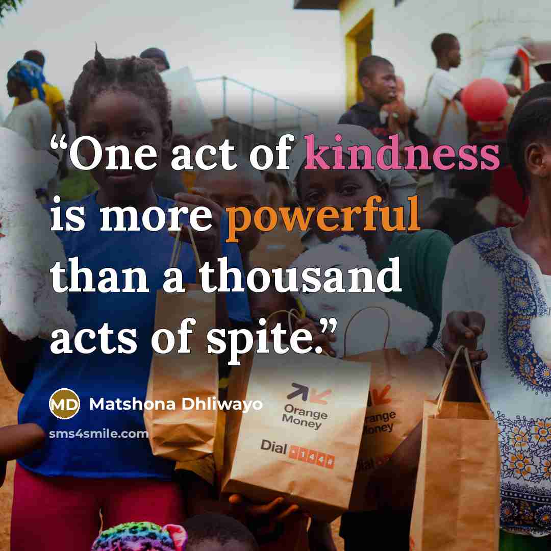 “One act of kindness is more powerful than a thousand acts of spite.” quote by Matshona Dhliwayo