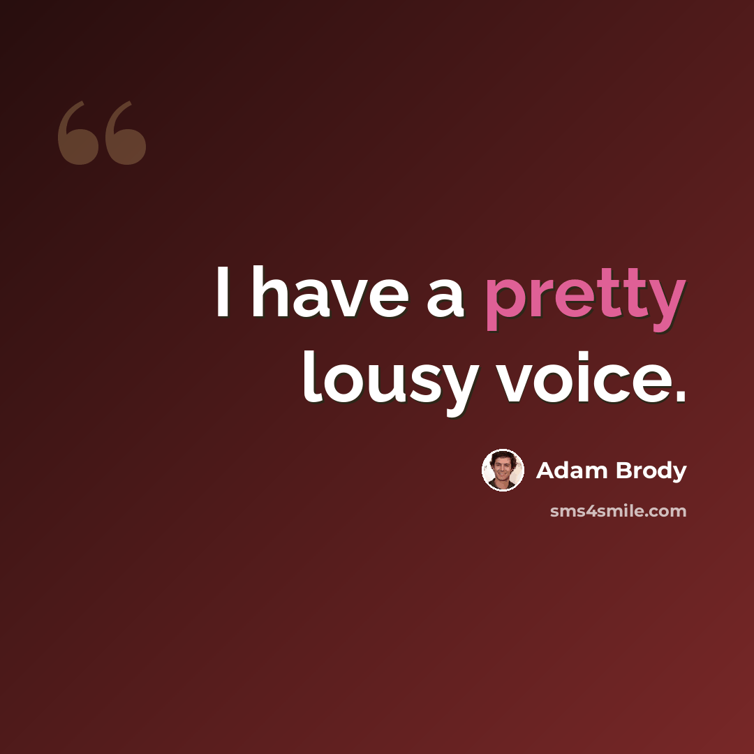 “I have a pretty lousy voice.” quote by Adam Brody