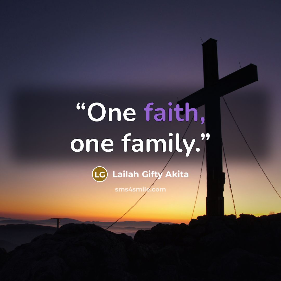 “One faith, one family.” quote by Lailah Gifty Akita