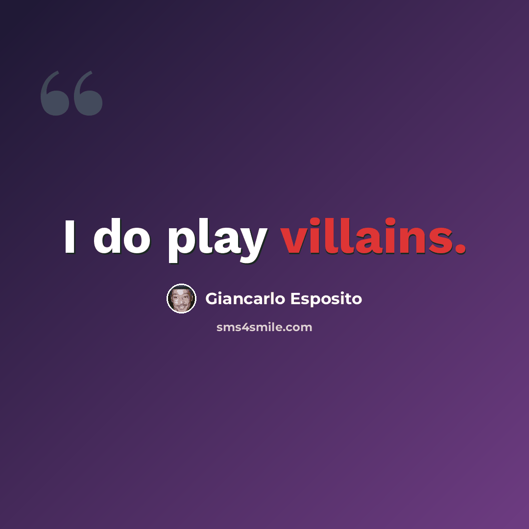 “I do play villains.” quote by Giancarlo Esposito