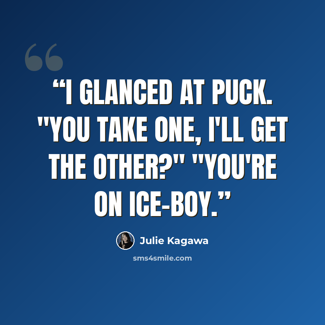 “I glanced at Puck. "You take one, I'll get the other?" "You're on Ice-boy.” quote by Julie Kagawa