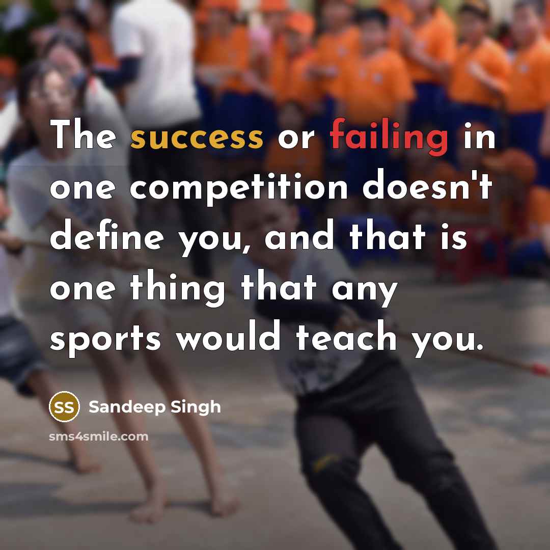 “The success or failing in one competition doesn't define you, and that is one thing that any sports would teach you.” quote by Sandeep Singh