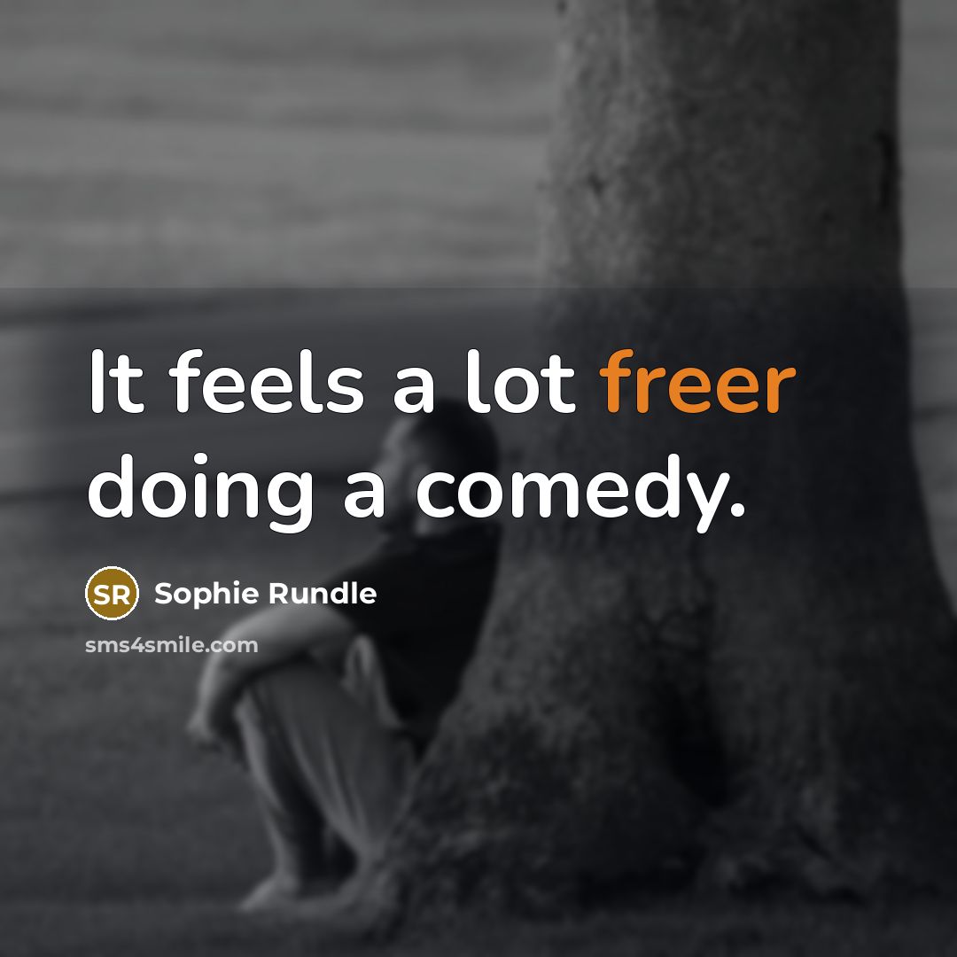 “It feels a lot freer doing a comedy.” quote by Sophie Rundle