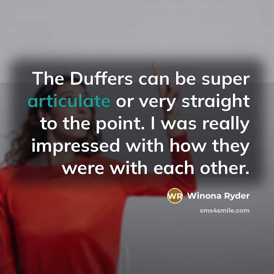 “The Duffers can be super articulate or very straight to the point. I was really impressed with how they were with each other.” quote by Winona Ryder
