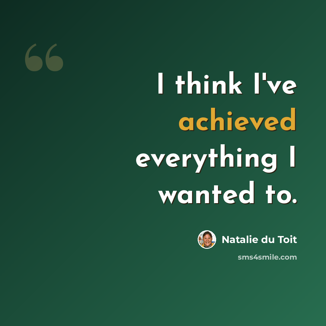 “I think I've achieved everything I wanted to.” quote by Natalie du Toit