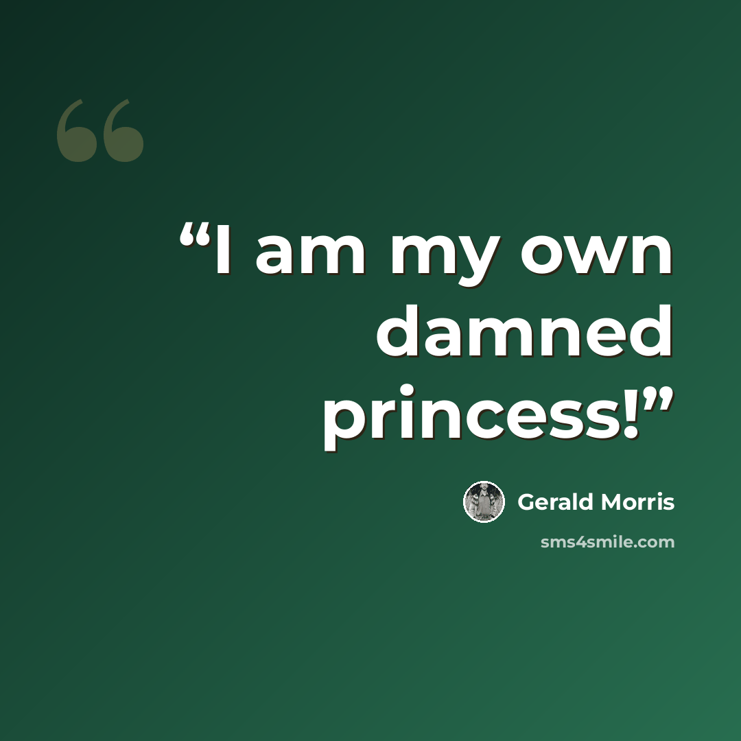 “I am my own damned princess!” quote by Gerald Morris