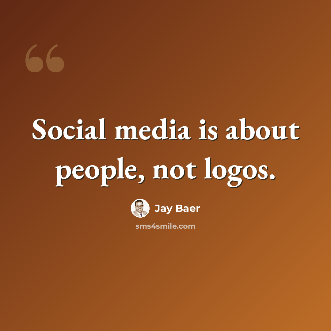 “Social media is about people, not logos.” quote by Jay Baer