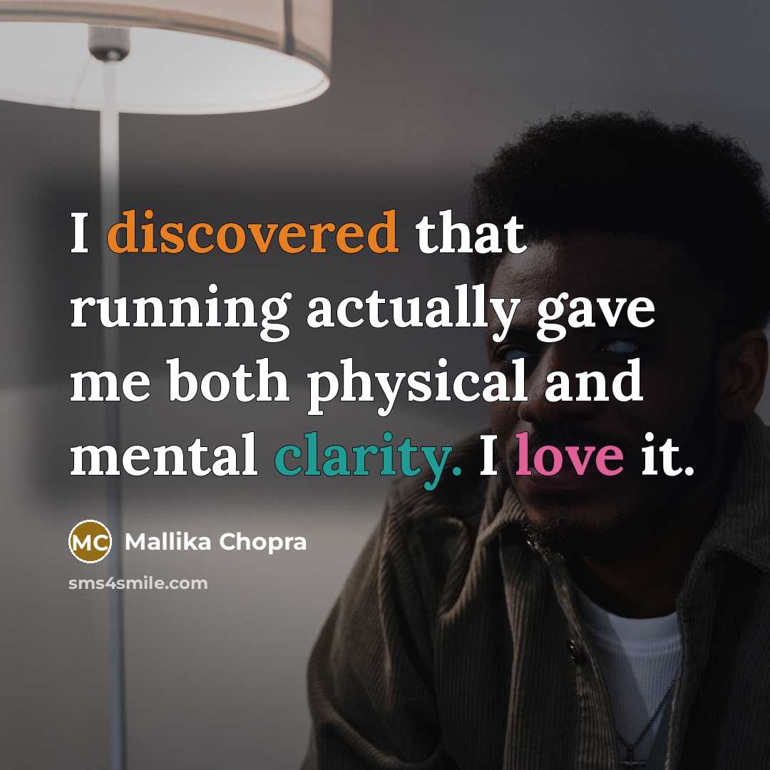 “I discovered that running actually gave me both physical and mental clarity. I love it.” quote by Mallika Chopra