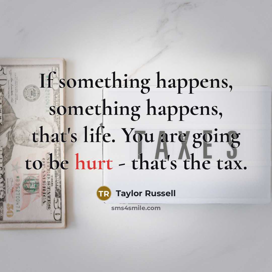 “If something happens, something happens, that's life. You are going to be hurt - that's the tax.” quote by Taylor Russell