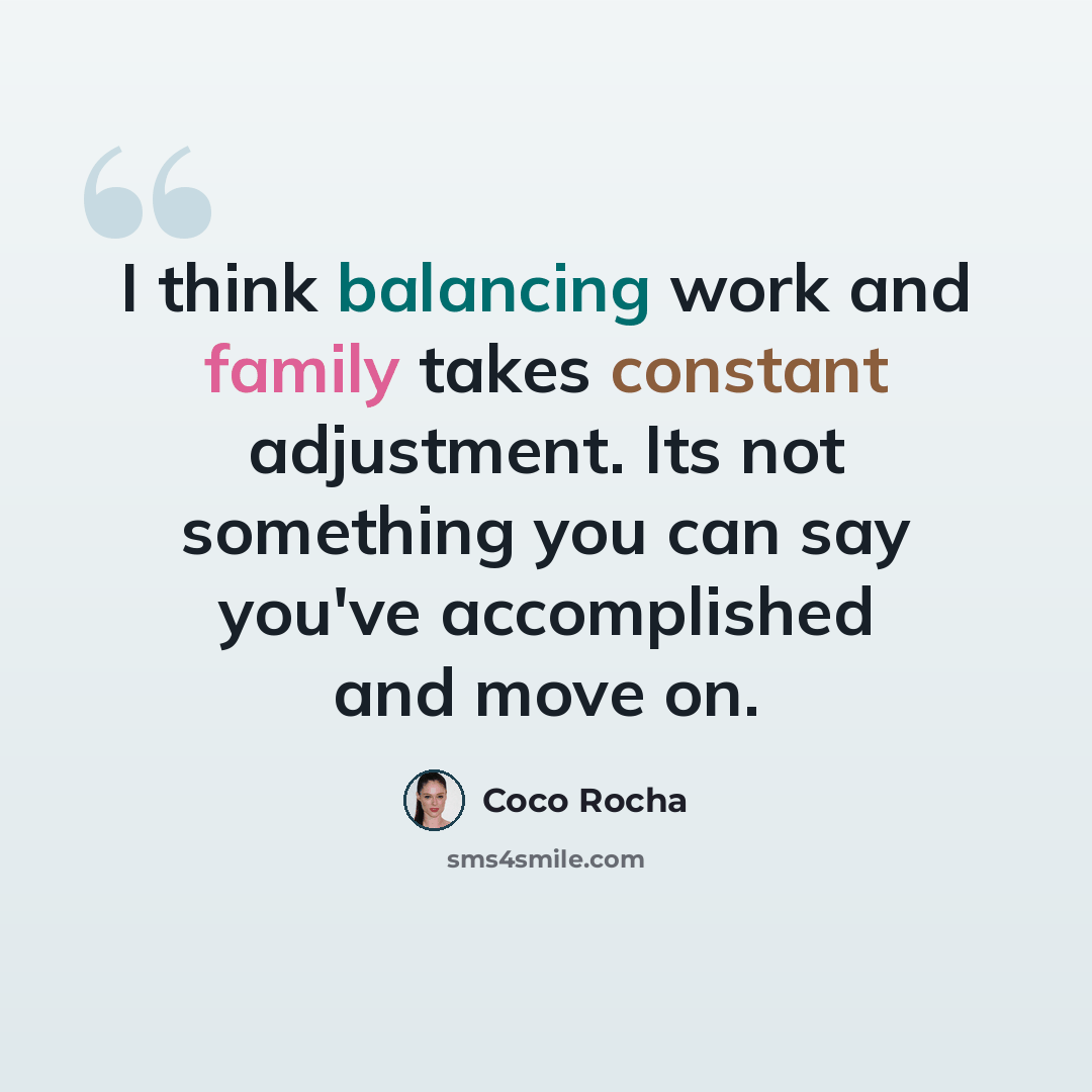 “I think balancing work and family takes constant adjustment. Its not something you can say you've accomplished and move on.” quote by Coco Rocha