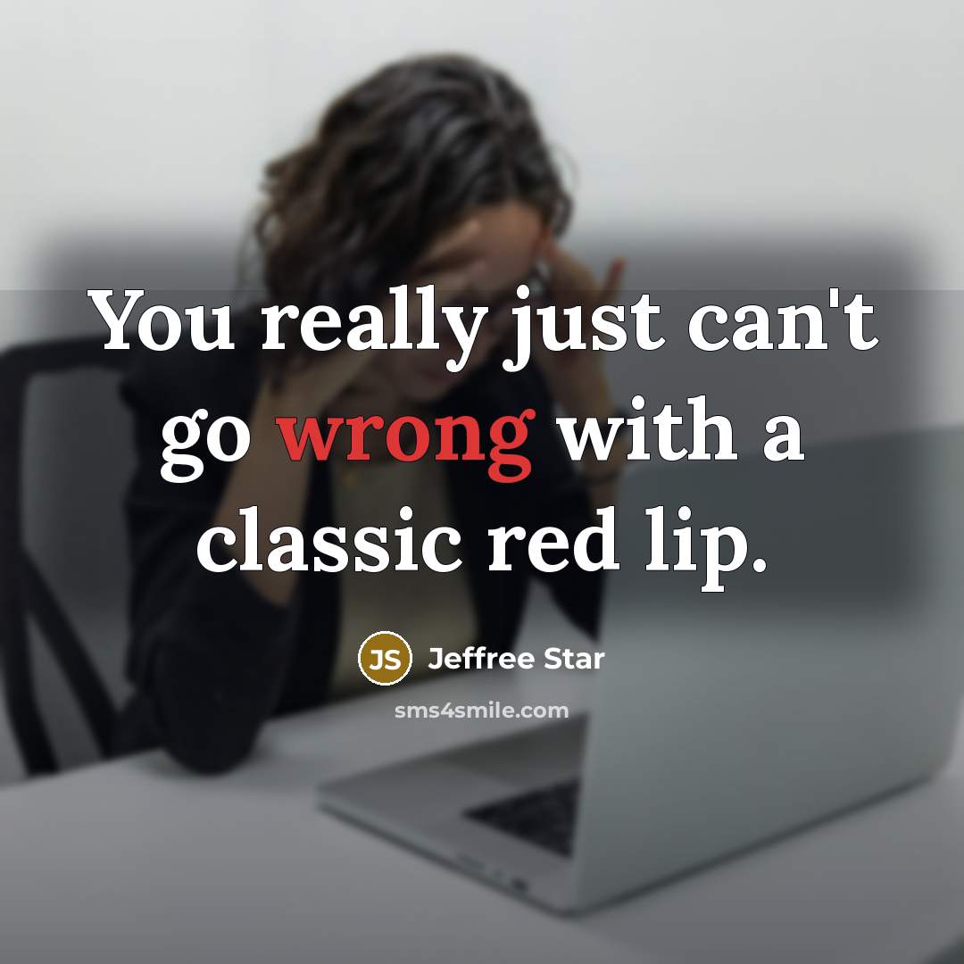 “You really just can't go wrong with a classic red lip.” quote by Jeffree Star