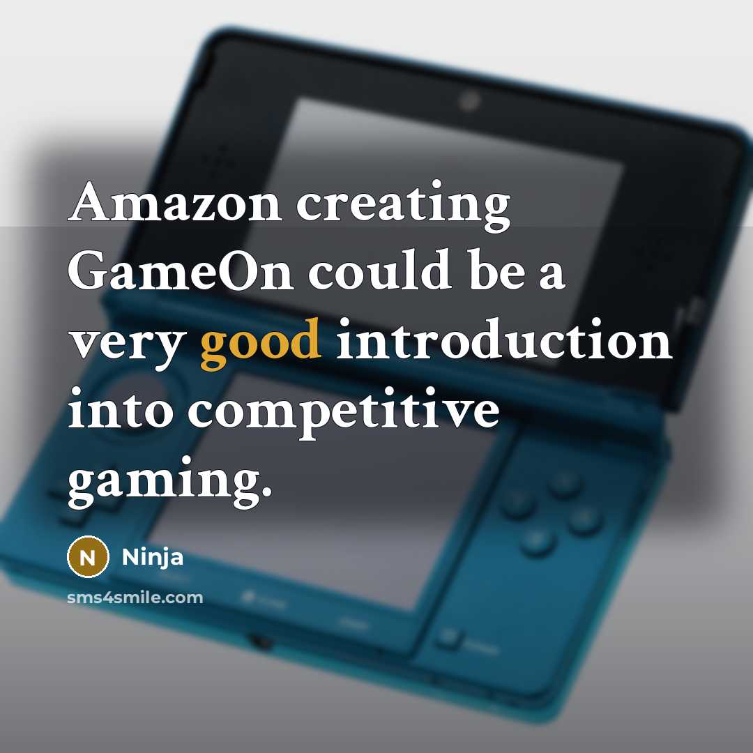 “Amazon creating GameOn could be a very good introduction into competitive gaming.” quote by Ninja
