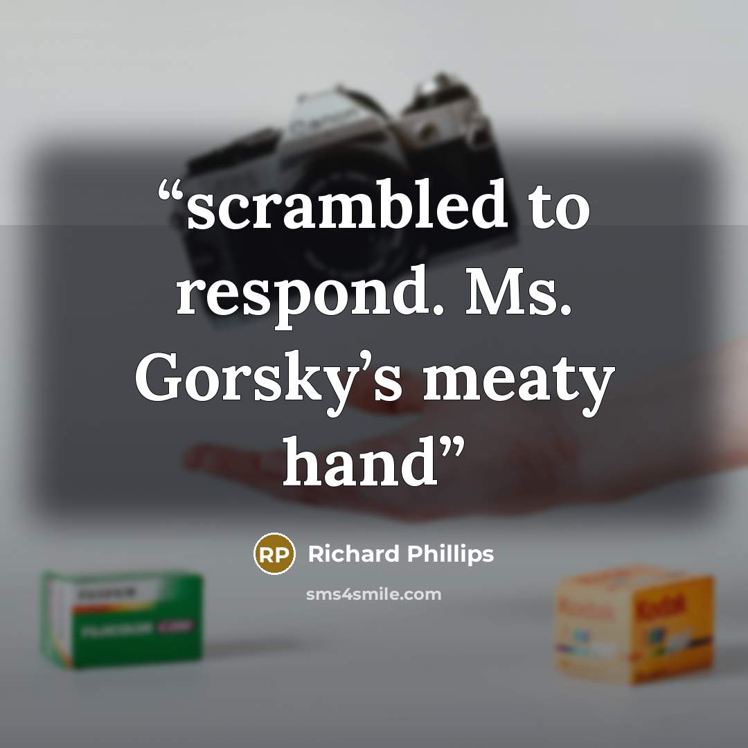 “scrambled to respond. Ms. Gorsky’s meaty hand” quote by Richard Phillips