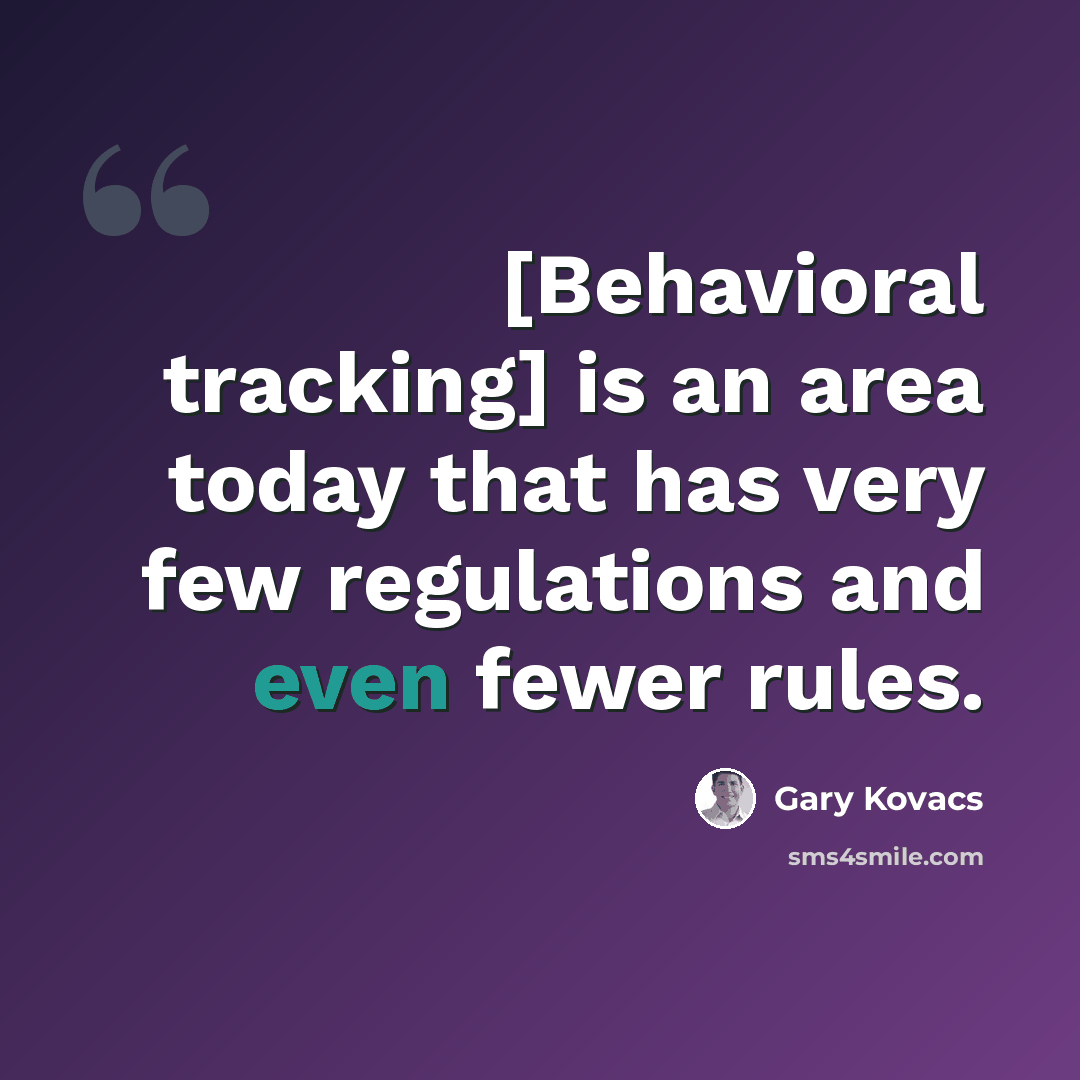 “[Behavioral tracking] is an area today that has very few regulations and even fewer rules.” quote by Gary Kovacs