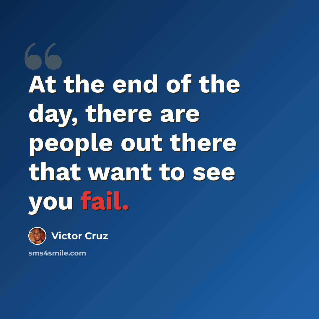 “At the end of the day, there are people out there that want to see you fail.” quote by Victor Cruz