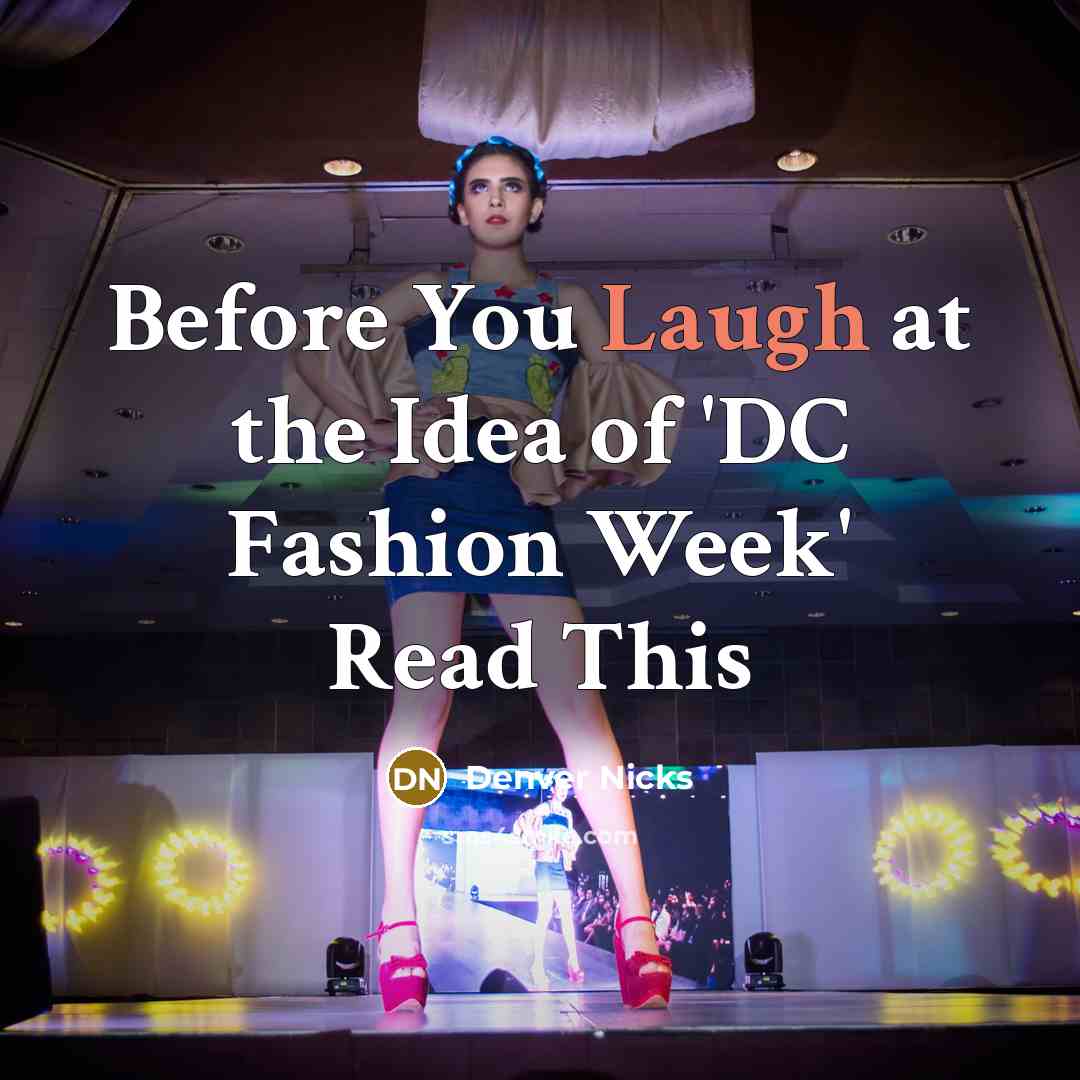 “Before You Laugh at the Idea of 'DC Fashion Week' Read This” quote by Denver Nicks