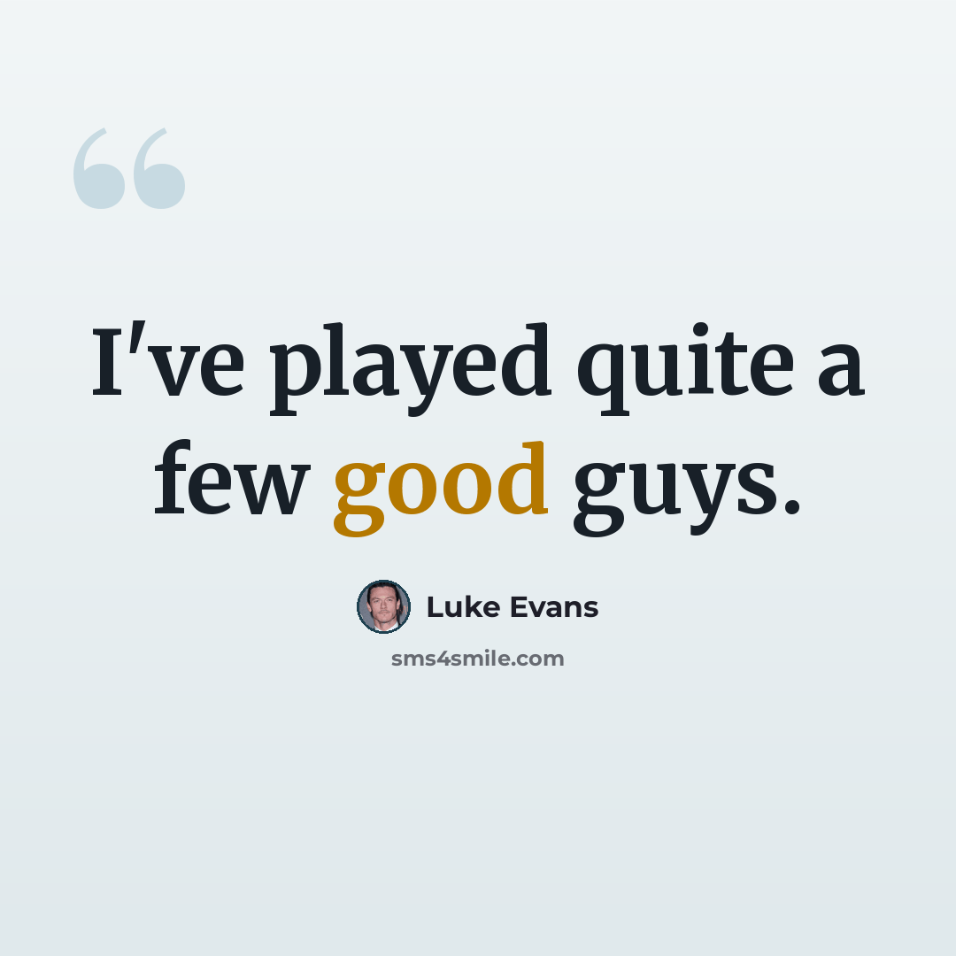 “I've played quite a few good guys.” quote by Luke Evans