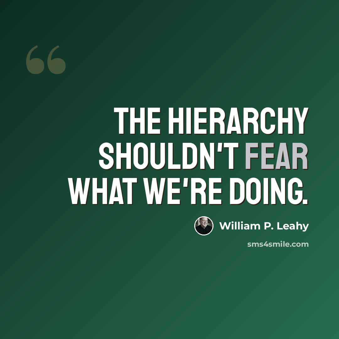 “The hierarchy shouldn't fear what we're doing.” quote by William P. Leahy