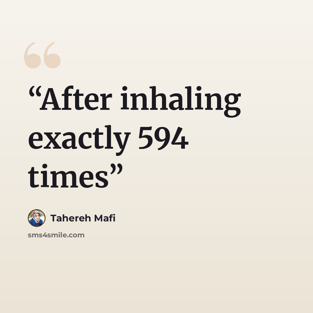 “After inhaling exactly 594 times” quote by Tahereh Mafi
