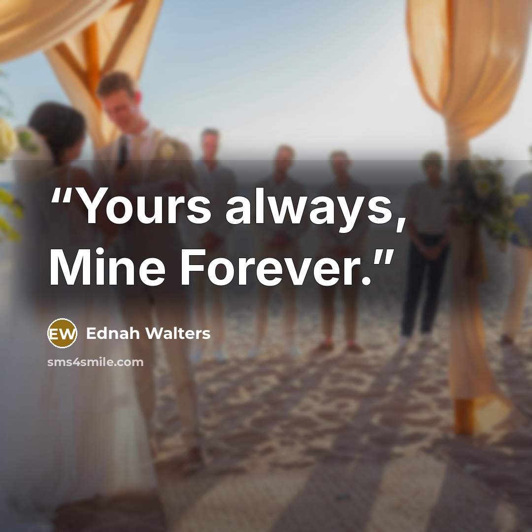 “Yours always, Mine Forever.” quote by Ednah Walters
