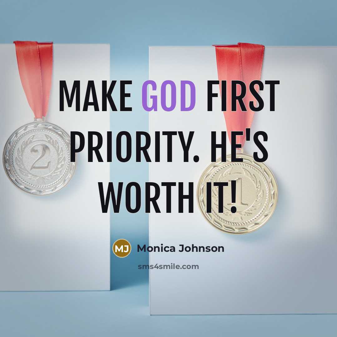 “Make God first priority. He's worth it!” quote by Monica Johnson
