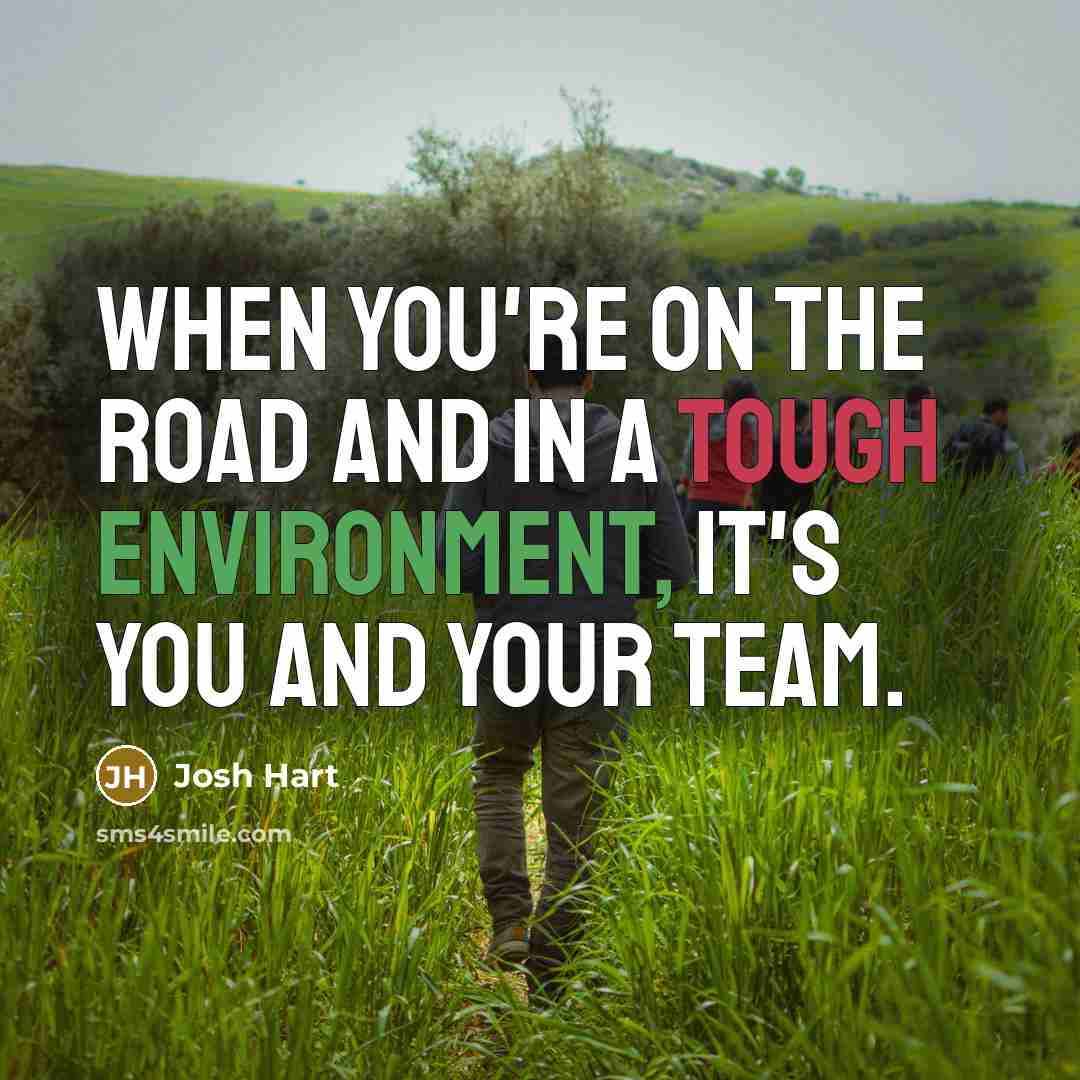 “When you're on the road and in a tough environment, it's you and your team.” quote by Josh Hart