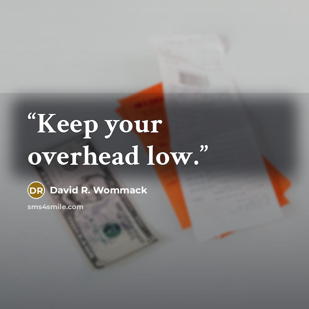 “Keep your overhead low.” quote by David R. Wommack