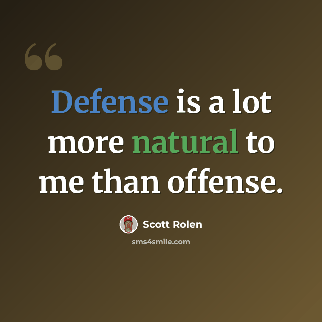 “Defense is a lot more natural to me than offense.” quote by Scott Rolen