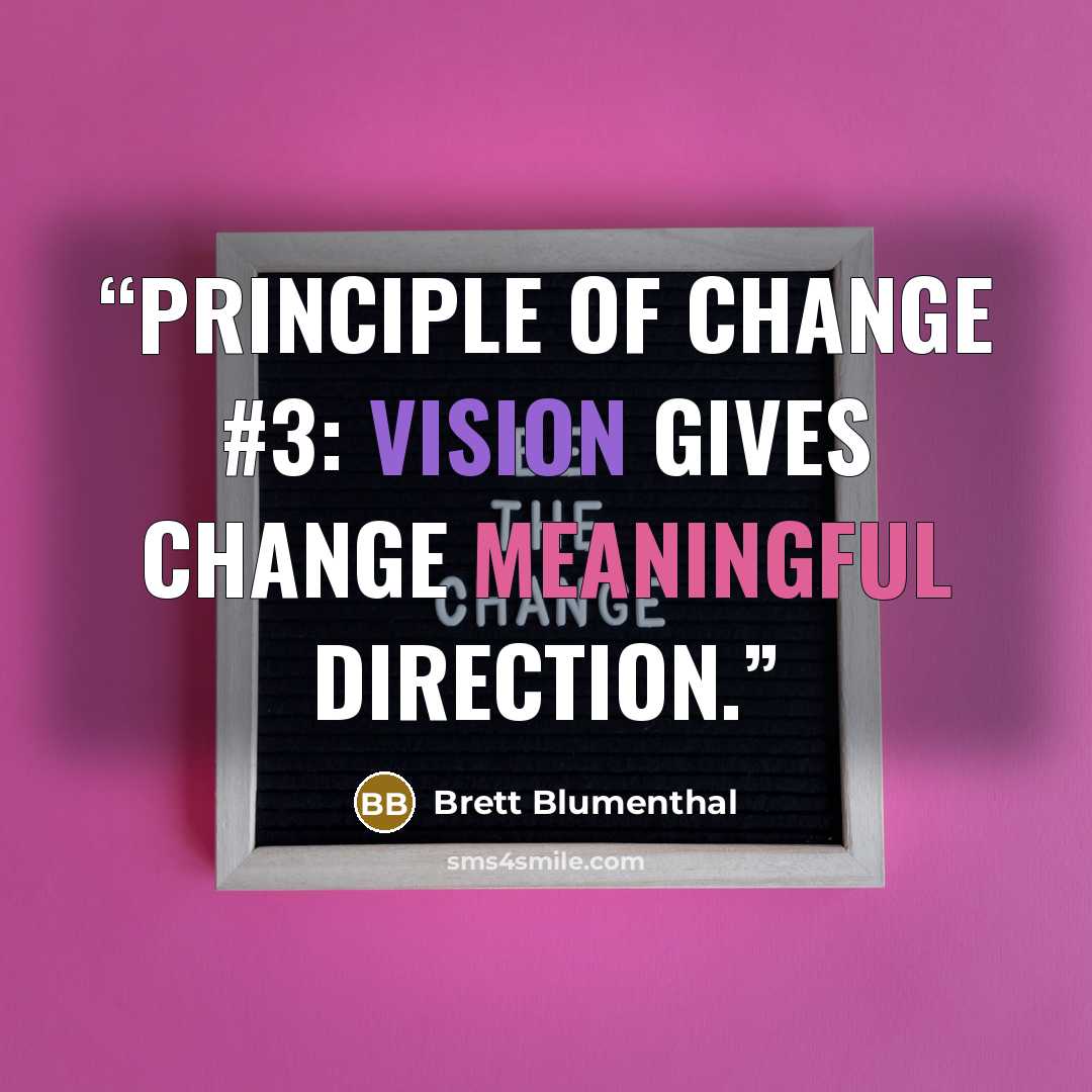 “Principle of Change #3: Vision gives change meaningful direction.” quote by Brett Blumenthal