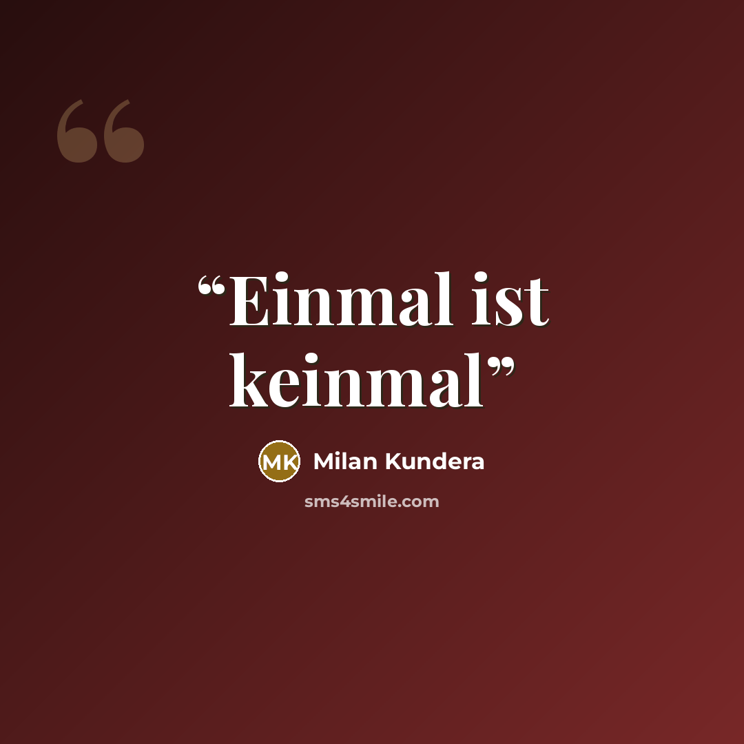 “Einmal ist keinmal” quote by Milan Kundera