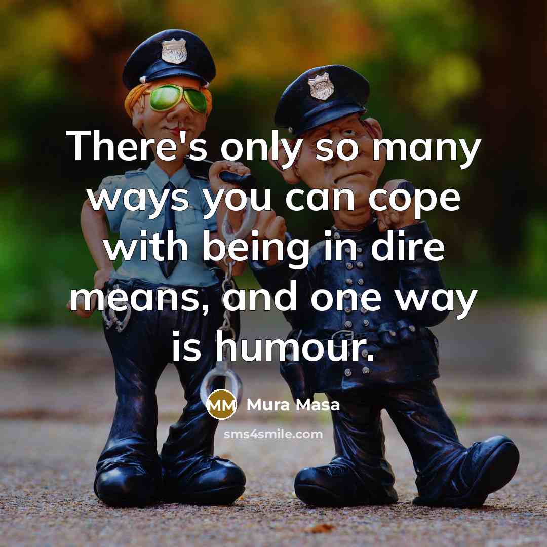 “There's only so many ways you can cope with being in dire means, and one way is humour.” quote by Mura Masa