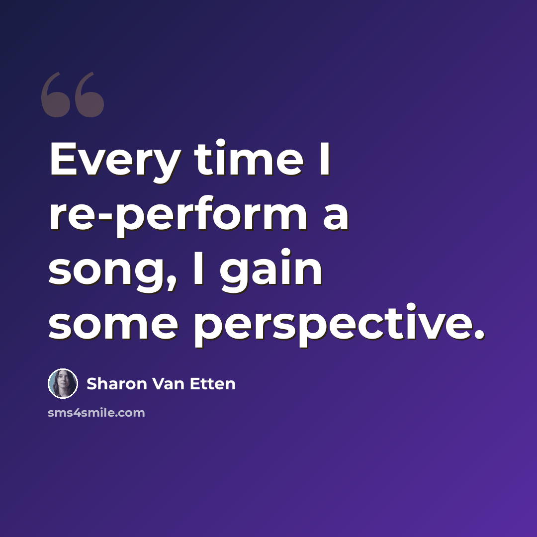 “Every time I re-perform a song, I gain some perspective.” quote by Sharon Van Etten