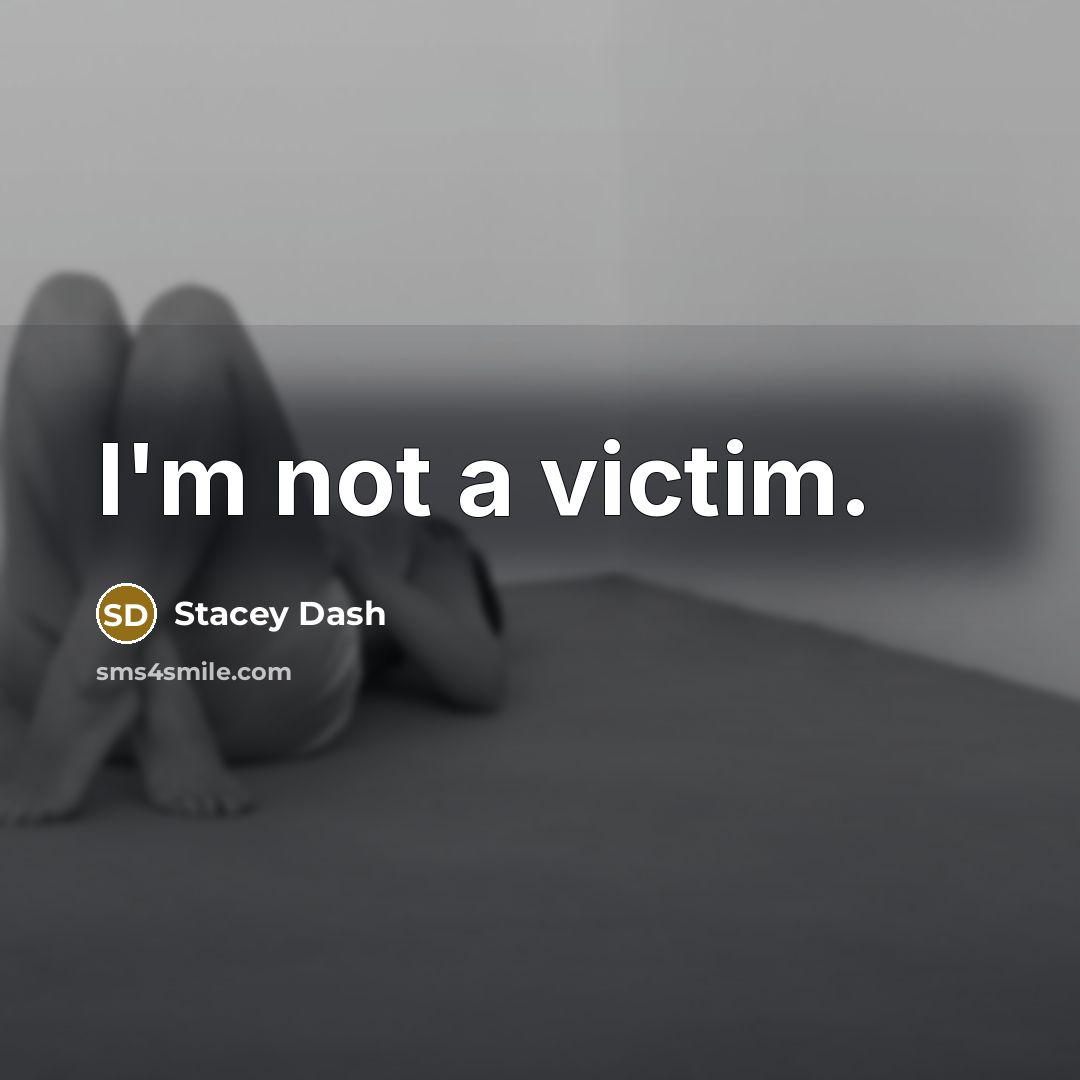 “I'm not a victim.” quote by Stacey Dash