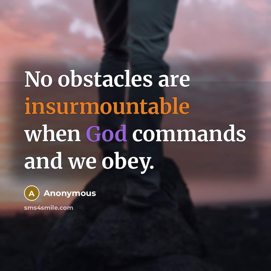 “No obstacles are insurmountable when God commands and we obey.” quote by Anonymous