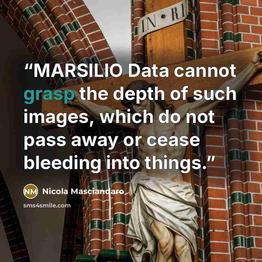 “MARSILIO Data cannot grasp the depth of such images, which do not pass away or cease bleeding into things.” quote by Nicola Masciandaro