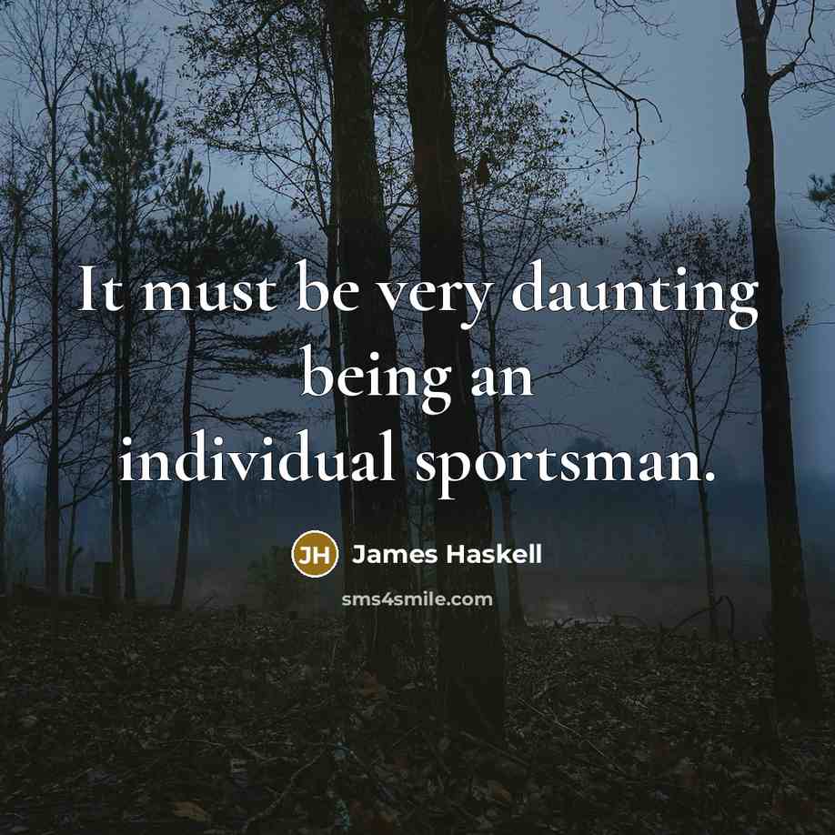 “It must be very daunting being an individual sportsman.” quote by James Haskell