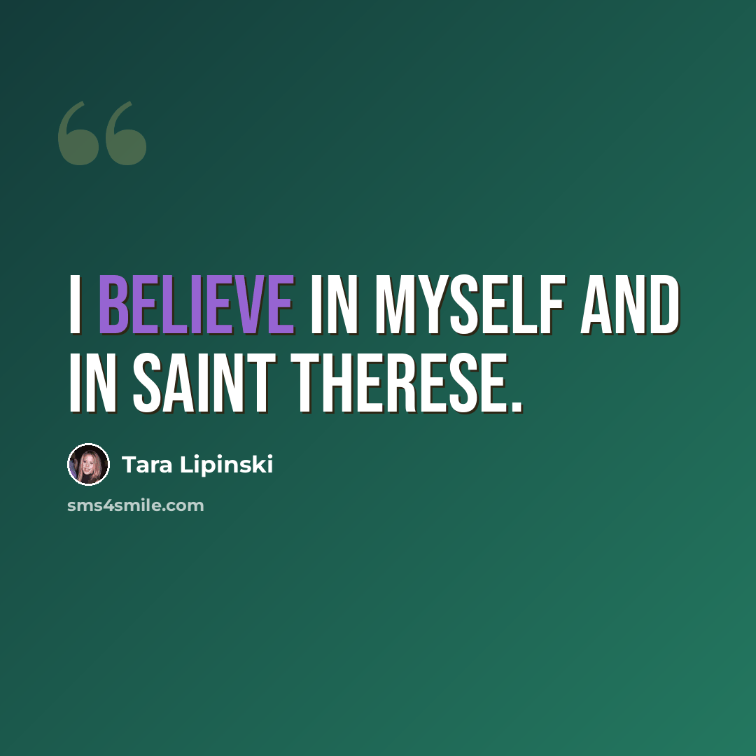 “I believe in myself and in Saint Therese.” quote by Tara Lipinski