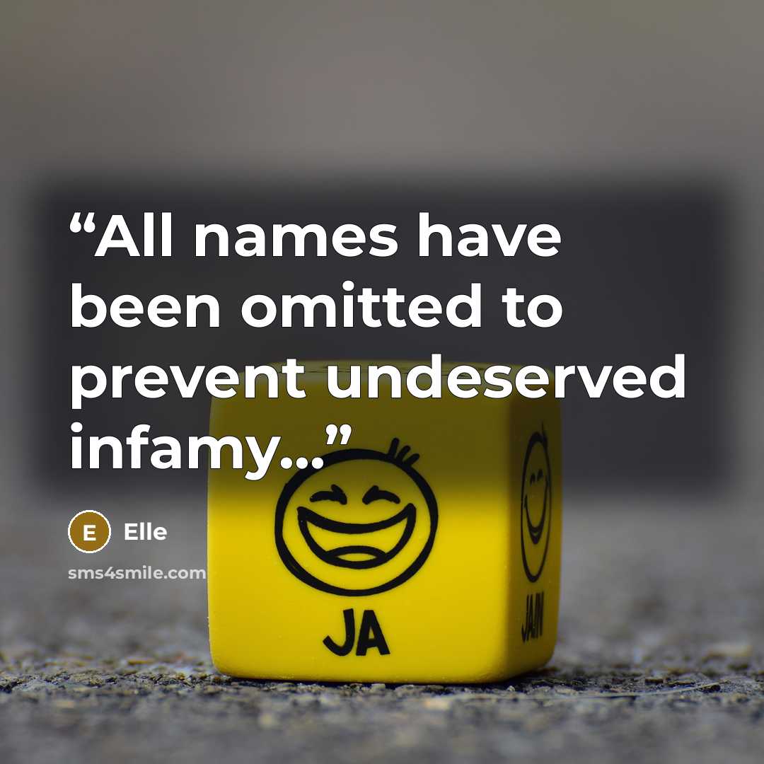 “All names have been omitted to prevent undeserved infamy...” quote by Elle