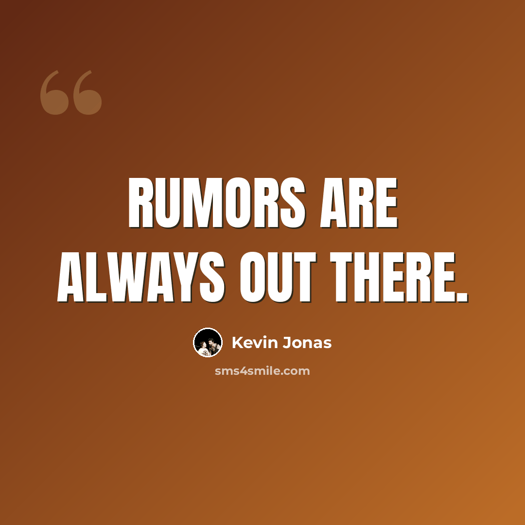 “Rumors are always out there.” quote by Kevin Jonas