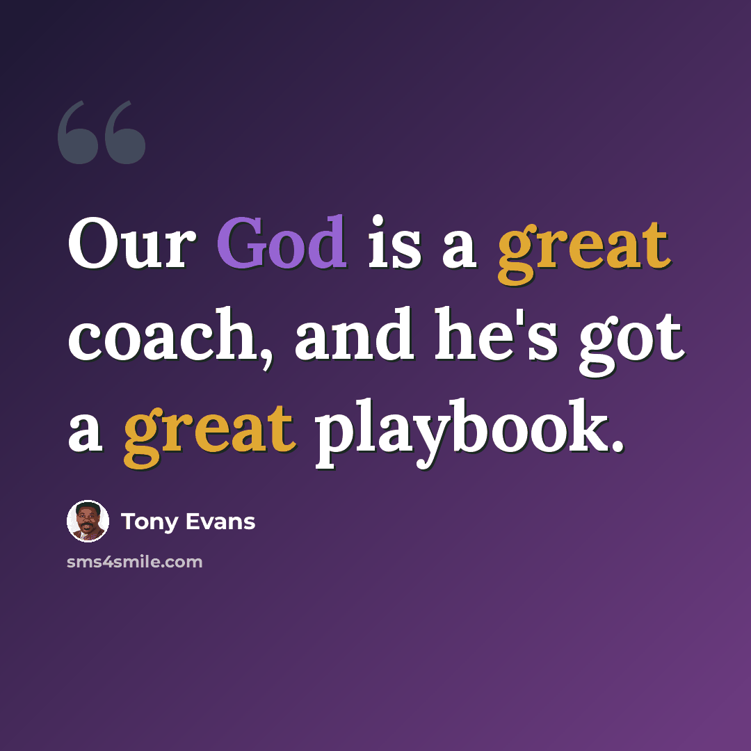 “Our God is a great coach, and he's got a great playbook.” quote by Tony Evans