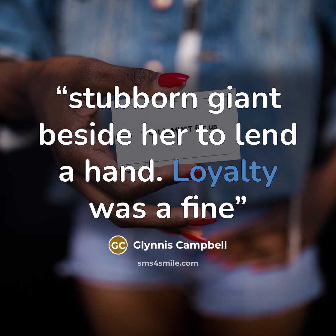“stubborn giant beside her to lend a hand. Loyalty was a fine” quote by Glynnis Campbell