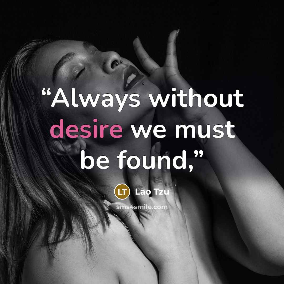 “Always without desire we must be found,” quote by Lao Tzu